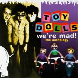 The Toy Dolls : We're Mad- The Anthology